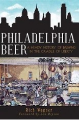  Philadelphia Beer: A Heady History of Brewing in the Cradle of Liberty 